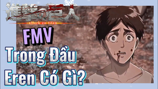 [Đại Chiến Titan] FMV | Trong Đầu Eren Có Gì?