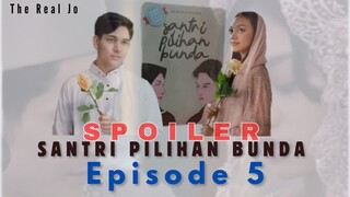 SIAPA ANAK ITU? | Spoiler Film Santri Pilihan Bunda Episode 5