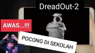 【DreadOut-2】Ada Pocong di sekolah