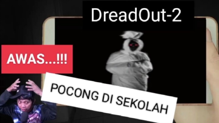 【DreadOut-2】Ada Pocong di sekolah