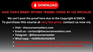 [Thecourseresellers.com] - WWD Tour’s Binary Options Trading Course by Loz specialize