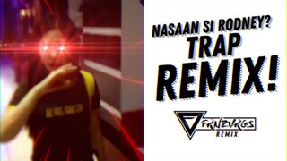 NASAAN SI RODNEY? (TRAP REMIX) | frnzvrgs 2 Viral Remixes 2019