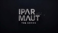 𝙸𝙿𝙰𝚁 𝙰𝙳𝙰𝙻𝙰𝙷 𝙼𝙰𝚄𝚃 𝚃𝙷𝙴 𝚂𝙴𝚁𝙸𝙴𝚂 𝙴𝙿𝙸𝚂𝙾𝙳𝙴 𝟹