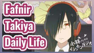 Fafnir Takiya Daily Life