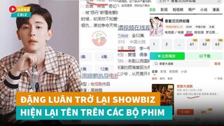 Đặng Luân có động thái trở lại showbiz - tên xuất hiện lại trên các tác phẩm phim|Hóng Cbiz