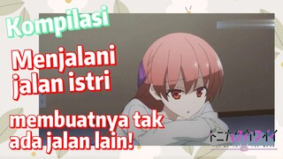 [Tonikaku Kawaii] Kompilasi | Menjalani jalan istri, membuatnya tak ada jalan lain!