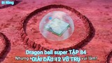 Dragon ball super TẬP 84-GIẢI ĐẤU 12 VŨ TRỤ