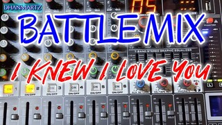 BATTLE MIX || I KNEW I LOVE YOU