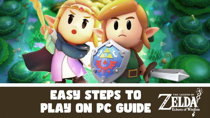 Easy Steps in Playing The Legend of Zelda Echoes of Wisdom on PC