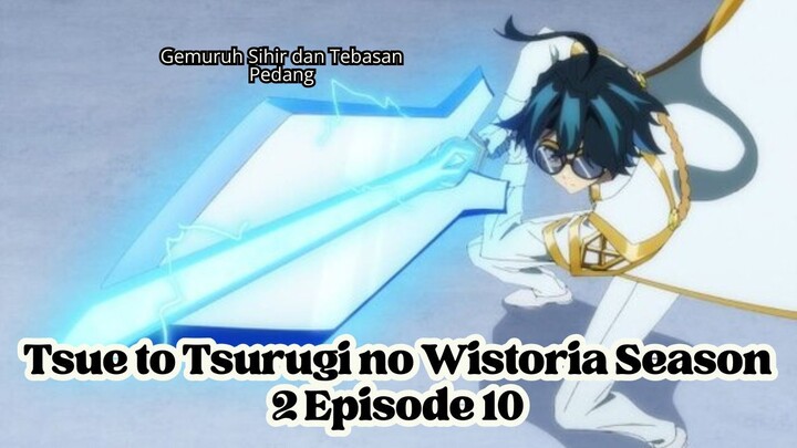 Tsue to Tsurugi no Wistoria Season 2 Episode 10: Gemuruh Sihir dan Tebasan Pedang
