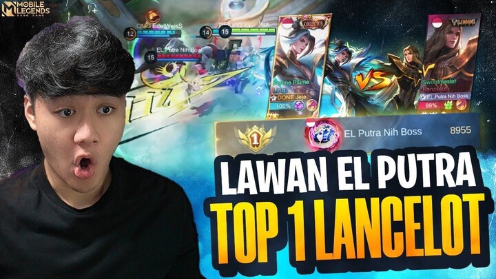 LAWAN EL PUTRA TOP 1 GLOBAL LANCELOT KITA TURUNIN MMR NYA ! GAME SENGIT GAME SER