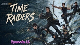Time Raiders. Epesode 16.[Eng Sub]