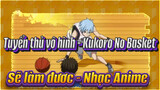 Tuyển thủ vô hình - Kukoro No Basket / Nhạc Anime / Sẽ làm được