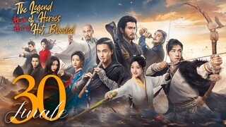 🇨🇳EP30 FINALE The Legend of Heroes: Hot Blooded (2024)