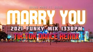 #2021 BRUNO MARS | MARRY YOU TIK TOK DANCE | DIEGO K &  DJ MJ [ HYPE FUNKY MIX ] 133BPM