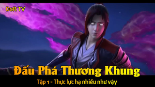 Đấu Phá Thương Khung Tập 1 - Thực lực hạ nhiều như vậy