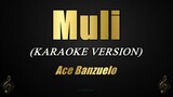 Muli - Ace Banzuelo (Karaoke)