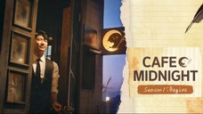 EPISODE 2📌 Cafe Midnight - SEASON 1: Begin (2020)