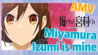 [Horimiya]  AMV |  Miyamura Izumi is mine