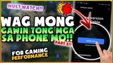 MGA BAGAY NA DAPAT HINDI MO GINAGAWA SA PHONE || To Improve Gaming Performance [PART 2]