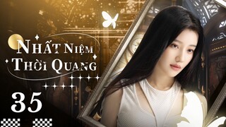 【Lồng Tiếng】Nhất Niệm Thời Quang l Tập 35 l Phim Lãng Mạn Ngọt Ngào Trung Quốc Hay Nhất