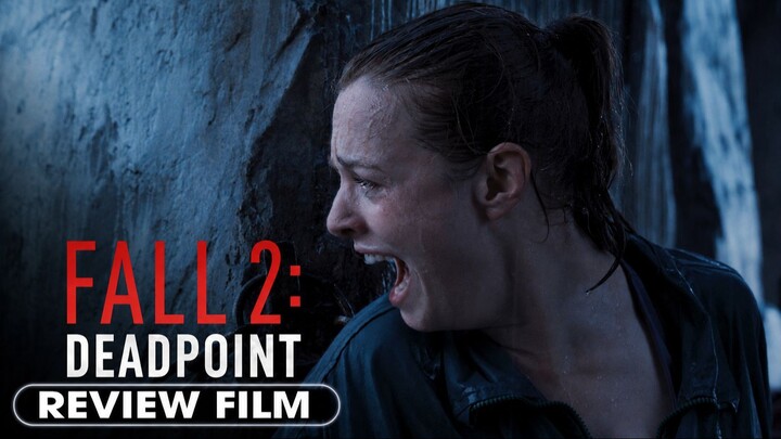 FALL 2: DEADPOINT REVIEW FILM (2026) - Terjebak di Ketinggian, Bisakah Mereka Bertahan?