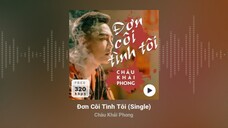 ALBUM ĐƠN CÔI TÌNH TÔI - THAO THỨC VÌ EM (VOL 9 - FULL 2 PHẦN) | CHÂU KHẢI PHONG | MUSIC VIDEO