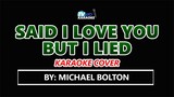 Said I Love You But I Lied by Micheal Bolton KARAOKE COVER