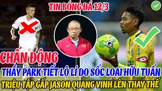 CHẤN ĐỘNG: THẦY PARK TIẾT LỘ LÝ DO SỐC LOẠI HỮU TUẤN, TRIỆU TẬP GẤP JASON QUANG VINH LÊN THAY THẾ