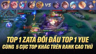 SIÊU KINH ĐIỂN TOP 1 ZATA ĐỐI ĐẦU TOP 1 YUE CÙNG 5 CỤC TOP KHÁC TRÊN RANK CAO THỦ