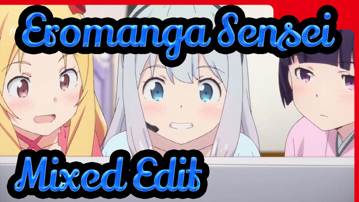 [Eromanga Sensei] Mixed Edit