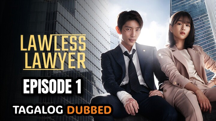 Lawless Lawyer Episode 1 Tagalog Dubbed