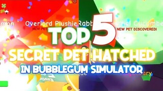 Top 5 SECRET Pet HATCHED in Bubblegum Simulator! (Roblox)