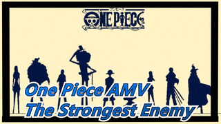 [One Piece AMV] The Strongest Enemy