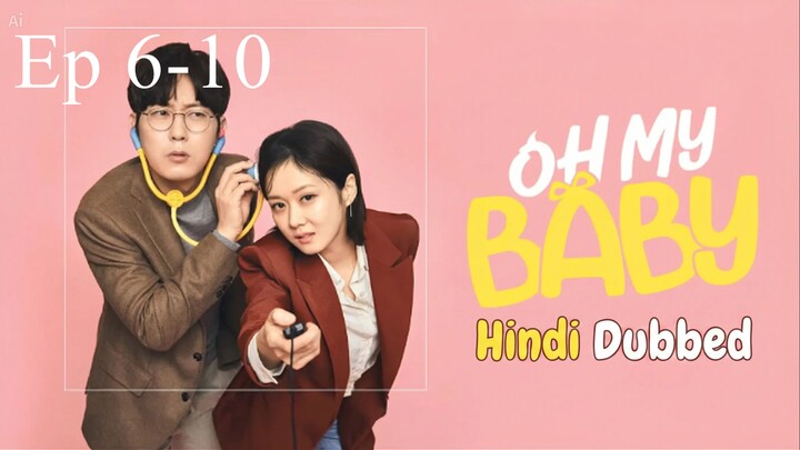 Oh My Baby || Hindi Dubbed || Episode 6 -10