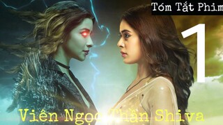 Tóm Tắt Phim: 💎 VIÊN NGỌC THẦN SHIVA 🌙 106 tập (video 1/2)