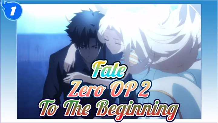 Fate Zero Hd Op To The Beginning Entire Edited Mv 1 Bilibili