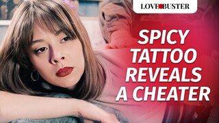 Spicy Tattoo Reveals A Cheater  | @LoveBusterShow