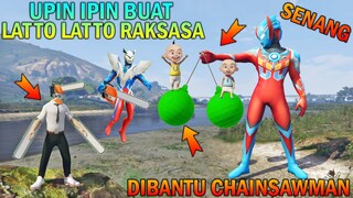 UPIN IPIN MEMBUAT LATTO LATTO JUMBO DIBANTU CHAINSAWMAN, ULTRAMAN SEN4NG - GTA 5 BOCIL SULTAN