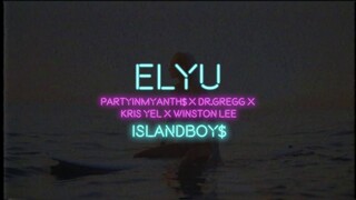 ELYU - IslandBoy$(PartyInMyAnth$, Dr.Gregg, Kris Yel) (Prod. THAIBEATS)