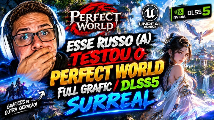 SURREAL! PERFECT WORLD NA UNREAL ENGINE 5 COM DLSS5 PT-BR