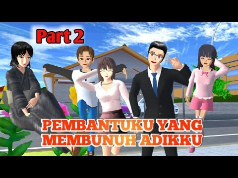 PART 2!! Kisah tentang Pembantuku yang m3mbunuh adikku || SAKURA school simulator indonesia