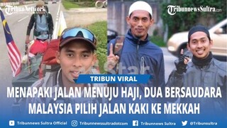 Viral Aksi Kakak Adik Jalan Kaki ke Mekkah Demi Bisa Haji Tahun 2025, Target Perjalanan 50 Km Sehari