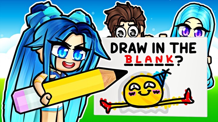 ROBLOX DRAW IN THE BLANK!