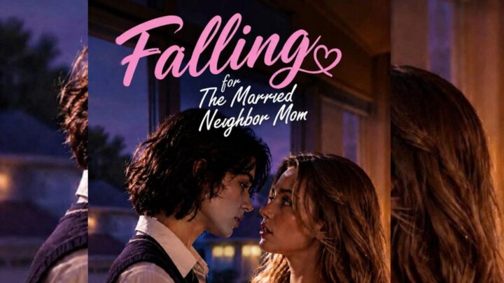 Falling for The Married Neighbor Mom : w/engsub