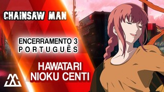 CHAINSAW MAN Encerramento 3 em Português - Hawatari Nioku Centi (PT-BR)