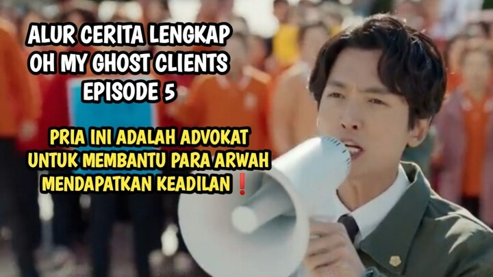 PENGACARA YANG MEMBANTU ARWAH UNTUK MENDAPATKAN KEADILAN - OH MY GHOST CLIENTS EPISODE 5