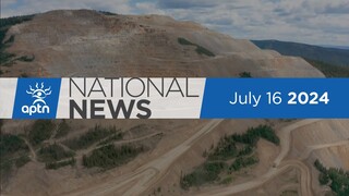 APTN National News July 16, 2024 – Questions about Yukon mine after spill, Boy failed by the system