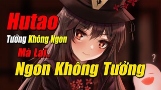 [Genshin Impact] Hutao x3 Sát Thương - Tưởng "KHÔNG NGON MÀ NGON KHÔNG TƯỞNG" || Nguyên Kỷ