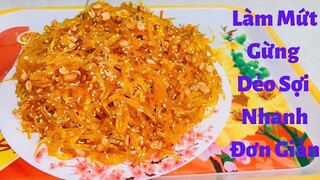 Cách Làm Mứt Gừng Dẻo Sợi Ngon Nhanh Đơn Giản /Bí Quyết Làm Mứt Gừng Đu Đủ Sợi/hvmd 221